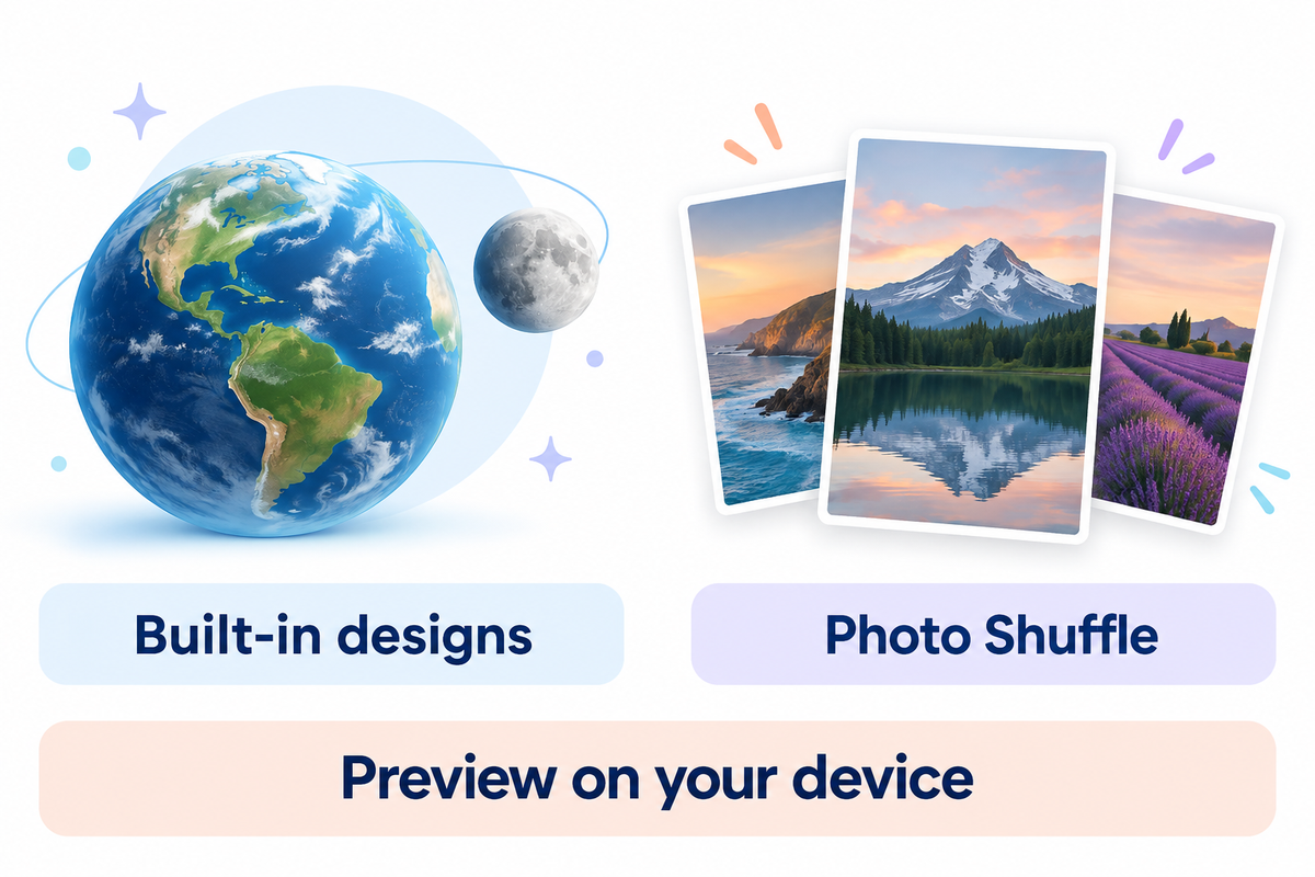 Built-in Astronomy designs and Photo Shuffle provide different kinds of changing backgrounds.